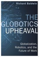 The Globotics Upheaval di Richard Baldwin edito da Orion Publishing Co