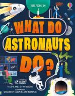 What Do Astronauts Do? di Rob Lloyd Jones, Victoria Williams edito da Usborne Publishing Ltd