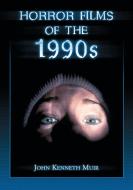 Horror Films of the 1990s di John Kenneth Muir edito da McFarland