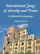 International Songs Of Worship And Praise di Makendy Jacob edito da Lulu.com