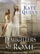Daughters of Rome di Kate Quinn edito da Tantor Audio