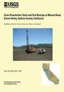 Cone Penetration Tests and Soil Borings at Mason Road, Green Valley, Solano County, California di U. S. Department of the Interior edito da Createspace