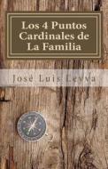 Los 4 Puntos Cardinales de La Familia: Parte I: Relacion Este-Oeste di Jose Luis Leyva edito da Createspace
