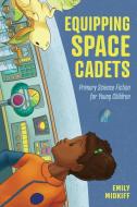 Equipping Space Cadets di Emily Midkiff edito da University Press Of Mississippi
