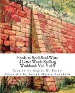 Hands to Spell-Read-Write: 3 Letter Words Spelling Workbook Vol. 4 of 5 di Angela M. Foster edito da Createspace
