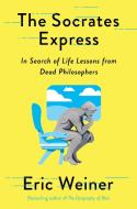 The Socrates Express: Adventures in Philosophy di Eric Weiner edito da SIMON & SCHUSTER