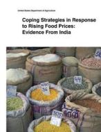Coping Strategies in Response to Rising Food Prices: Evidence from India di United States Department of Agriculture edito da Createspace