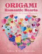 Origami Romantic Hearts: Lovely Designs for Lovely Moments di Katrin Shumakov, Yuri Shumakov edito da Createspace