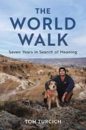 The World Walk di Tom Turcich edito da Skyhorse Publishing