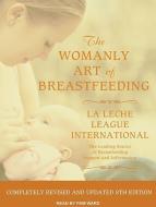 The Womanly Art of Breastfeeding di Diane Wiessinger, Diana West, Teresa Pitman edito da Tantor Audio