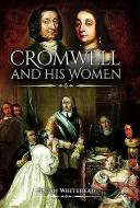 Cromwell's Women di Julian Whitehead edito da Pen & Sword Books Ltd