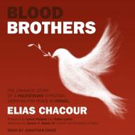 Blood Brothers: The Dramatic Story of a Palestinian Christian Working for Peace in Israel di Elias Chacour edito da Tantor Audio