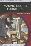 Making Rustic Furniture di PAUL RUHLMANN edito da Taunton Press