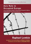 Axis Rule in Occupied Europe di Raphael Lemkin edito da The Lawbook Exchange, Ltd.