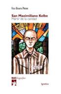 San Maximiliano Kolbe: Martir de la Caridad di Felix Ochayta edito da IGNATIUS PR