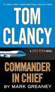 Tom Clancy: Commander-In-Chief di Mark Greaney edito da LARGE PRINT DISTRIBUTION