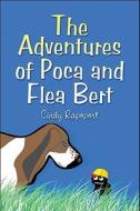 The Adventures Of Poca And Flea Bert di Cindy Rapoport edito da America Star Books