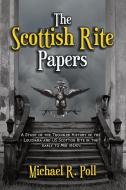 The Scottish Rite Papers di Michael R. Poll edito da Cornerstone Book Publishers