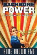 Backbone Power the Science of Saying No di Anne Brown edito da GALLERY BOOKS