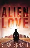 Alien Love di Stan Schatt edito da Booktrope Editions