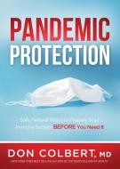 Pandemic Protection: Safe, Natural Ways to Prepare Your Immune System Before You Need It di Don Colbert edito da SILOAM PR
