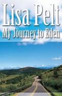 My Journey To Eden di Lisa Pelt edito da America Star Books