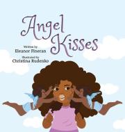 Angel Kisses di Eleanor Fineran edito da BOOKLOCKER.COM INC