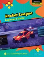 Rocket League: Beginner's Guide di Josh Gregory edito da CHERRY LAKE PUB