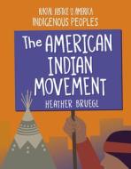 The American Indian Movement di Heather Bruegl edito da CHERRY LAKE PUB
