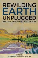 Rewilding Earth Unplugged di John Davis edito da Essex Editions