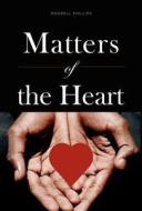 Matters Of The Heart di Wendell Phillips edito da Friesenpress