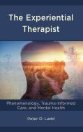 The Experiential Therapist di Peter D. Ladd edito da Rowman & Littlefield