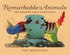 Remarkable Animals di Tony Meeuwissen edito da Frances Lincoln Publishers Ltd