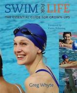 Swim For Life di Greg Whyte edito da Kyle Books
