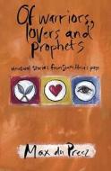 Of Warriors, Lovers And Prophets di Max du Preez edito da Struik Publishers (pty) Ltd