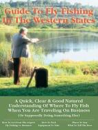 No Nonsense Business Travelers GT: Fly Fishing the Western States di Bob Zeller edito da NO NONSENSE GUIDES