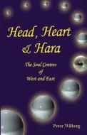 Head, Heart And Hara di Peter Wilberg edito da New Gnosis Publications