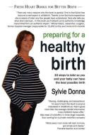 Preparing for a Healthy Birth (American Edition) di Sylvie Donna edito da Fresh Heart
