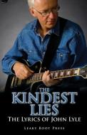 The Kindest Lies di John Lyle edito da Leaky Boot Press