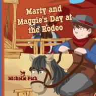 Marty and Maggie's Day at the Rodeo di Michelle Path edito da Rowanvale Books Ltd.