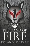 The Hand of Fire di Roland J. O'Leary edito da LIGHTNING SOURCE INC