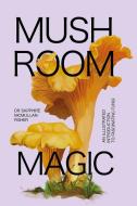 Mushroom Magic di Sapphire McMullan-Fisher edito da SMITH STREET BOOKS