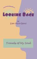 Looking Back: Travels of My Soul di Ellen Marie Blend edito da LEASING CONCEPTS