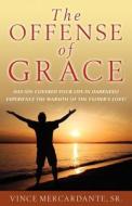 The Offense Of Grace di Vince Mercardante edito da Hannibal Books
