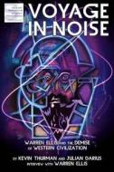 Voyage in Noise: Warren Ellis and the Demise of Western Civilization di Kevin Thurman, Julian Darius edito da Sequart Research & Literacy Organization