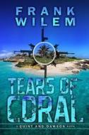 Tears of Coral di MR Frank Wilem edito da Deep Blue Press, LLC