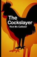 The Cockslayer di Rick MC Callister edito da Casasola Editores