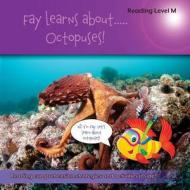Fay Learns About...Octopuses di Sean Bulger, Anicia Bulger edito da Leaping Learners Education