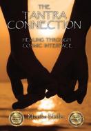 The Tantra Connection: Healing Through Cosmic Interface di Monika Muller edito da Toplink Publishing, LLC