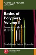 Basics of Polymers, Volume II di Muralisrinivasan Subramanian edito da Momentum Press